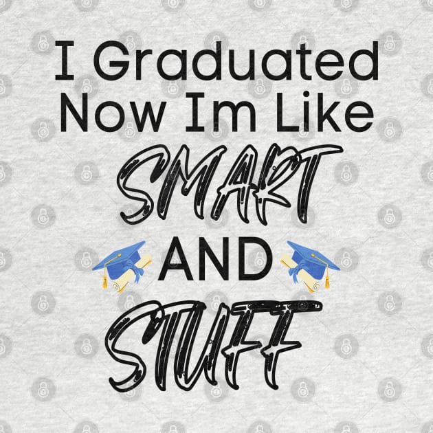 I Graduated Now I'm Like Smart And Stuff by raeex
